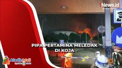 Breaking News! Pipa Pertamina Meledak di Koja, Warga Panik saat Kebakaran
