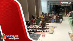 Ratusan Korban Longsor Natuna Mengungsi, Begini Situasinya