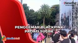 Jelang Konser Hari Kedua, Ratusan Penggemar Blackpink Padati SUGBK