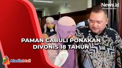 Paman Cabuli Keponakan di Sukabumi, Divonis 18 Tahun Penjara