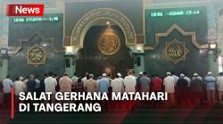 Salat Gerhana Matahari di Masjid Raya Al-Azhom Tangerang, Begini Suasananya