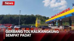 Kondisi Lalin di Gerbang Tol Kalikangkung Sempat Padat, Masih Didominasi Pemudik