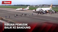 Bandara Husein Sastranegara Catat 2.500 Pemudik Kembali ke Bandung<
