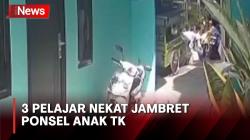3 Pelajar Nekat Jambret Ponsel Anak TK di Cakung Terekam CCTV