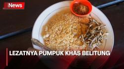 Lezat! Mencoba Kuliner Pumpuk Khas Belitung yang Semakin Langka