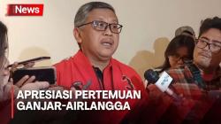 Sekjen PDIP Apresiasi Pertemuan Ganjar Pranowo-Airlangga Hartarto