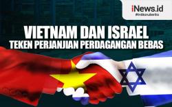 Infografis Vietnam dan Israel Teken Perjanjian Perdagangan Bebas