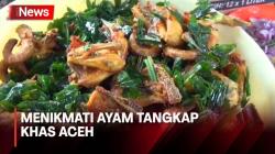 Menikmati Ayam Tangkap Kuliner Lezat Khas Aceh