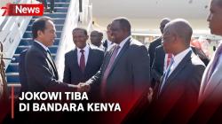 Jokowi Tiba di Kenya, Kunjungan Kerja Pertama Kali sejak Jadi Presiden RI