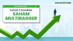  Tips MotionTrade: Kenali 3 Karakter Saham Multibagger 
