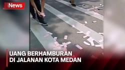Detik-Detik Uang Berhamburan di Jalanan Kota Medan, Ini Pemiliknya