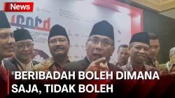Ketum PBNU: Semua Orang Boleh Beribadah Dimana Saja, Tidak Boleh Dilarang!