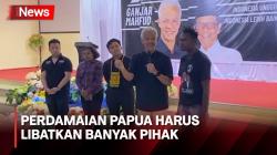 Ganjar Pranowo: Perdamaian di Papua Harus Libatkan Semua Pihak<