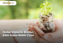 Ikutan Deposito Motion, Bikin Kamu Makin Cuan