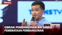Lanjutkan Pembangunan IKN, Gibran Tegaskan Pembangunan IKN Simbol Pemerataan Pembangunan