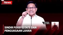 Cak Imin Sindir Program Food Estate Menhan dan Penguasaan Lahan