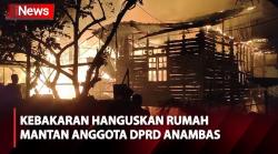 Detik-Detik Rumah Mantan Anggota DPRD Anambas Terbakar, Kerugian Capai Ratusan Juta Rupiah