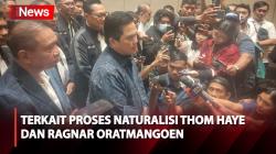 Thom Haye dan Ragnar Oratmangoen Lakukan Sumpah WNI Pekan Depan, Erick Thohir: Siap Perkuat Timnas Indonesia saat Tandang ke Markas Vietnam