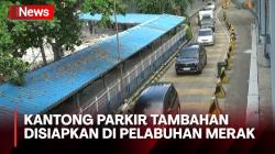 Antisipasi Kepadatan saat Mudik, Pengelola Pelabuhan Merak Siapkan Kantong Parkir Tambahan