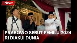 Menang Pilpres 1 Putaran, Prabowo Sebut Para Pemimpin Dunia Terkesan Pemilu 2024 Lancar dan Tertib