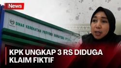 Terindikasi Lakukan Klaim Fiktif BPJS, RS di Sumut dan Jateng Diperiksa KPK 