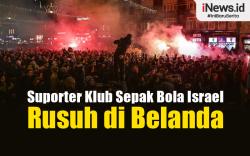 Infografis Suporter Klub Sepak Bola Israel Rusuh di Belanda 