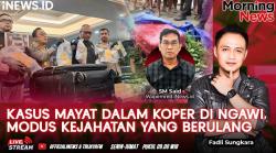 MORNING NEWS: Kasus Mayat Dalam Koper Merah di Ngawi, Modus Kejahatan yang Berulang