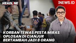 Headline iNEWS.ID: Korban Tewas Pesta Miras Oplosan di Cianjur Bertambah jadi 8 Orang