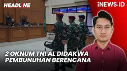 Headline iNEWS.ID: 2 Oknum TNI AL Didakwa Pembunuhan Berencana dalam Kasus Penembakan Bos Rental Mobil