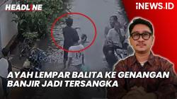 Headline iNEWS.ID: Ayah Tega Lempar Balita ke Genangan Banjir di Bekasi, Kini Jadi Tersangka
