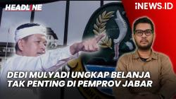 Headline iNEWS.ID: Dedi Mulyadi Ungkap Belanja Tak Penting di Pemprov Jabar Capai Rp5 Triliun