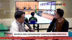 MORNING NEWS: Anak Bos Rental Mobil Beri Kesaksian di Pengadilan Militer
