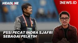 Headline iNEWS.ID: PSSI Pecat Indra Sjafri sebagai Pelatih Timnas Indonesia U-20