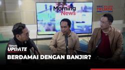 MORNING NEWS: Curah Hujan Tinggi, Berdamai dengan Banjir?