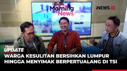 MORNING NEWS: Warga Bekasi Kesulitan Bersihkan Lumpur hingga Keseruan Berpetualang di TSI