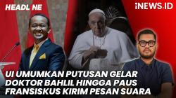 Headline iNews.id: UI Umumkan Putusan Gelar Doktor Bahlil hingga Paus Fransiskus Kirim Pesan Suara