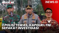 Headline iNEWS.ID: Kapolri dan Panglima TNI Sepakat Investigasi Kasus 3 Polisi Tewas Ditembak di Way Kanan