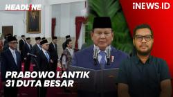 Headline iNEWS.ID: Prabowo Lantik 31 Duta Besar, Ada Politikus PDIP hingga Mantan Hakim MK