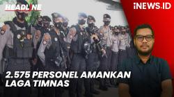 Headline iNEWS.ID: 2.575 Personel Amankan Laga Timnas Indonesia vs Bahrain di GBK