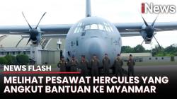 Gagahnya Pesawat Hercules yang Angkut 12 Ton Logistik untuk Gempa Myanmar