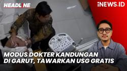 Headline iNEWS.ID: Modus Dokter Kandungan Lecehkan Pasien di Garut Terungkap, Tawarkan USG Gratis