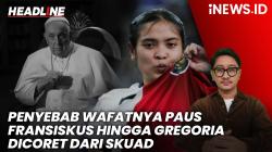 Headline iNEWS.ID: Penyebab Wafatnya Paus Fransiskus hingga Gregoria Mariska Dicoret dari Skuad
