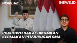 Headline iNEWS.ID: Prabowo Bakal Umumkan Kebijakan Penjurusan SMA saat Momen Hardiknas