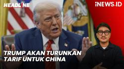 Headline iNEWS.ID: Trump Akan Turunkan Tarif untuk China, Sadar Terlalu Tinggi