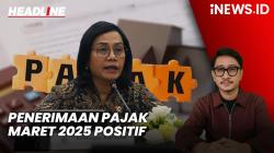 Headline iNEWS.ID: Sri Mulyani Ungkap Penerimaan Pajak Maret 2025 Positif, Daya Beli Tetap Kuat
