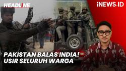 Headline iNEWS.ID: Panas! India dan Pakistan Saling Usir Warga terkait Serangan Teror di Kashmir