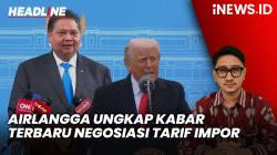 Headline iNEWS.ID: Kabar Terbaru Negosiasi Tarif Impor Trump Diungkap Menteri Airlangga