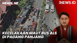 Headline iNEWS.ID: Kecelakaan Maut Bus ALS di Padang Panjang, Korban Tewas 12 Orang