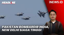 Headline iNEWS.ID: Pakistan Bombardir India, New Delhi Siaga Tinggi
