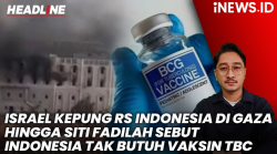 Headline iNews.id: Pasukan Israel Kepung RS Indonesia di Gaza hingga Siti Fadilah Tegaskan Indonesia Tak Butuh Vaksin TBC Bill Gates